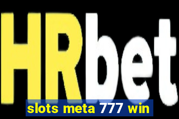 slots meta 777 win